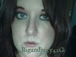 Bigandjuicy42G