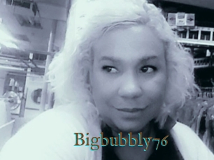 Bigbubbly76