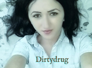 Dirtydrug