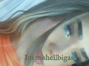 Im_mishellbigass