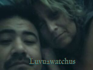 Luvu2watchus
