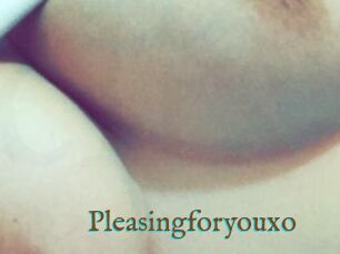 Pleasingforyouxo