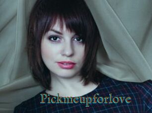 Pickmeupforlove