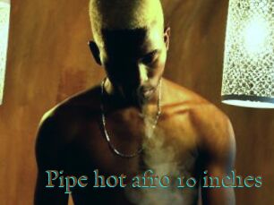 Pipe_hot_afro_10_inches